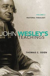 Cover image for John Wesley's Teachings, Volume 3: Pastoral Theology