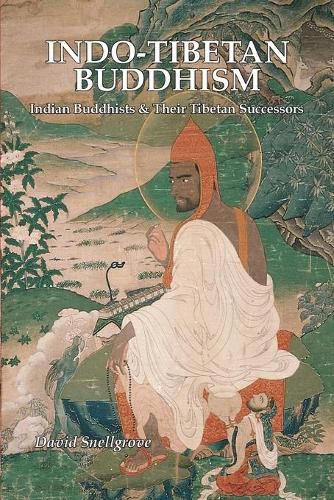 Cover image for Indo-Tibetan Buddhism: Indian Buddhists & Their Tibetan Successors