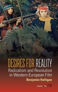 Cover image for Desires for Reality: Radicalism and Revolution in Western European Film