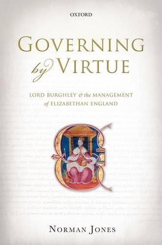 Cover image for Governing by Virtue: Lord Burghley and the Management of Elizabethan England