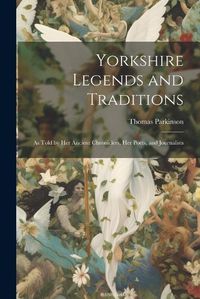 Cover image for Yorkshire Legends and Traditions