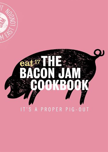 Cover image for The Bacon Jam Cookbook: It's a proper pig-out