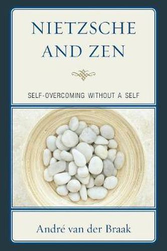 Cover image for Nietzsche and Zen: Self Overcoming Without a Self