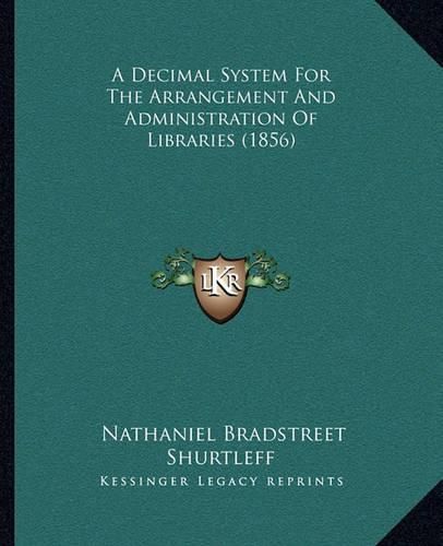 A Decimal System for the Arrangement and Administration of Libraries (1856)