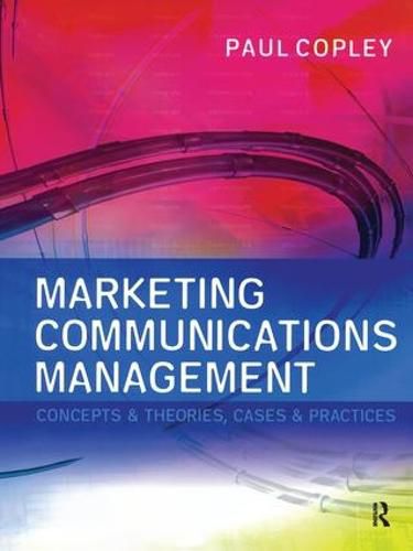 Cover image for Marketing Communications Management: Concepts and Theories, Cases and Practices