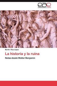 Cover image for La Historia y La Ruina