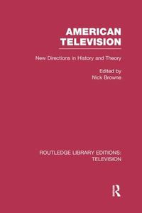 Cover image for American Television: New Directions in History and Theory