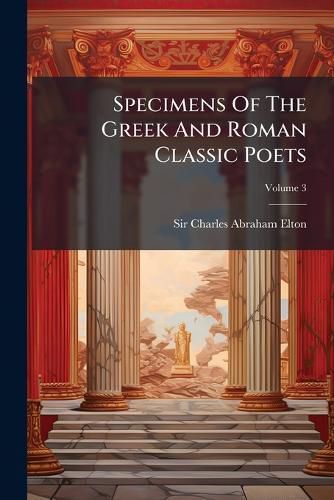 Cover image for Specimens Of The Greek And Roman Classic Poets