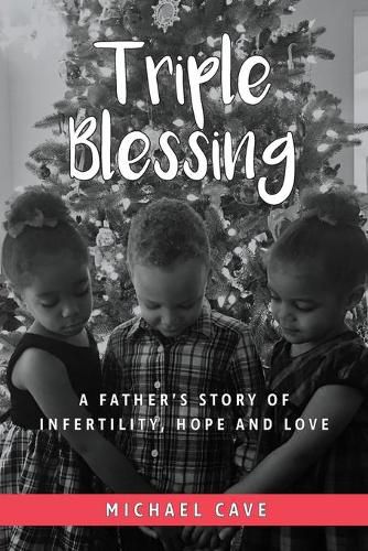 Cover image for Triple Blessing: A Father's Story of Infertility, Hope and Love