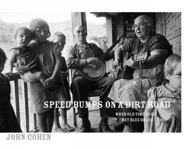 Cover image for Speed Bumps On A Dirt Road: When Old Time Music Met Bluegrass