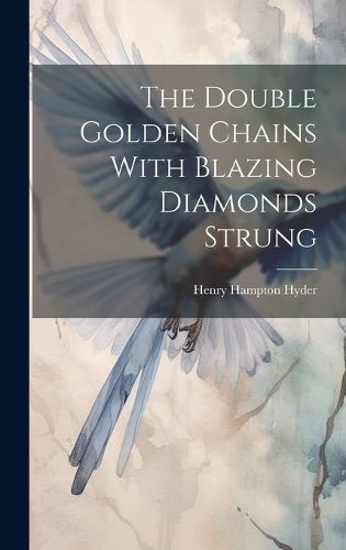 Cover image for The Double Golden Chains With Blazing Diamonds Strung