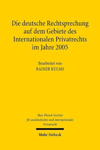 Cover image for Die Deutsche Rechtsprechung Auf Dem Gebiete Des Internationalen Privatrechts: Im Jahre 2005