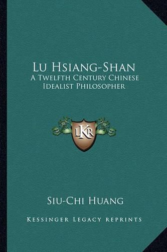 Cover image for Lu Hsiang-Shan: A Twelfth Century Chinese Idealist Philosopher