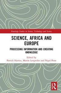 Cover image for Science, Africa and Europe: Processing Information and Creating Knowledge