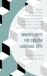 Cover image for Inquiry Units for English Language Arts: Inspiring Literacy Learning, Grades 6-12