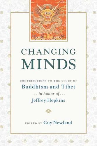 Changing Minds: Contributions to the Study of Buddhism and Tibet in Honor of Jeffrey Hopkins