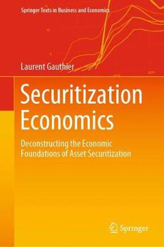 Cover image for Securitization Economics: Deconstructing the Economic Foundations of Asset Securitization