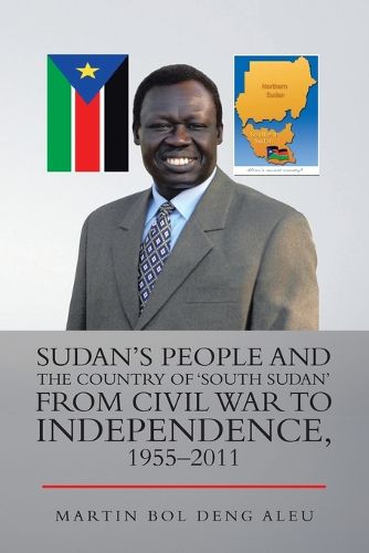 Cover image for Sudan's People and the Country of 'South Sudan' from Civil War to Independence, 1955-2011