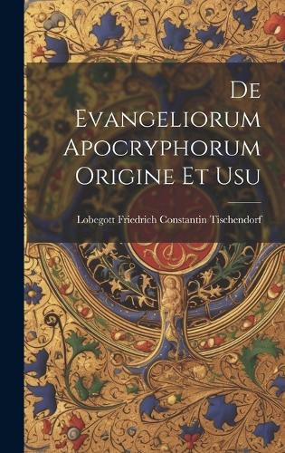 Cover image for De Evangeliorum Apocryphorum Origine et Usu