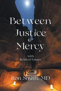 Cover image for Between Justice & Mercy with Related Essays