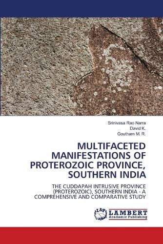 Multifaceted Manifestations of Proterozoic Province, Southern India