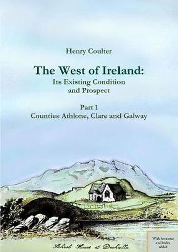 Cover image for The West of Ireland: Its Existing Condition and Prospect, Part 1