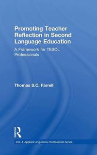 Cover image for Promoting Teacher Reflection in Second Language Education: A Framework for TESOL Professionals