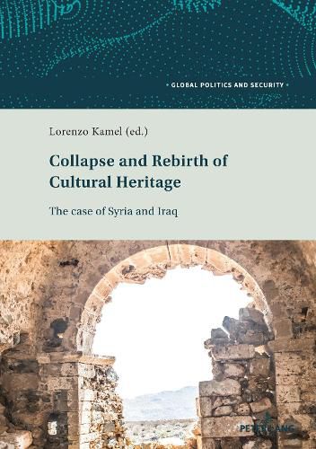 Cover image for Collapse and Rebirth of Cultural Heritage: The Case of Syria and Iraq