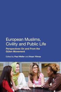 Cover image for European Muslims, Civility and Public Life: Perspectives On and From the Gulen Movement