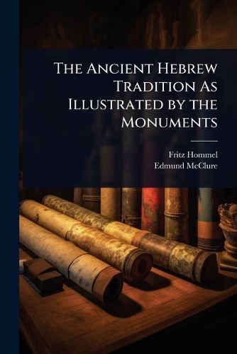 Cover image for The Ancient Hebrew Tradition As Illustrated by the Monuments