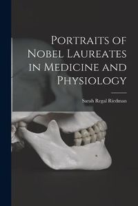 Cover image for Portraits of Nobel Laureates in Medicine and Physiology