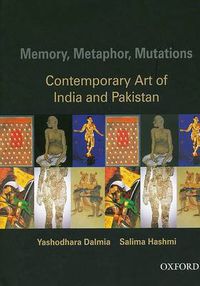 Cover image for Memory, Metaphor, Mutations: The Contemporary Art of India and Pakistan
