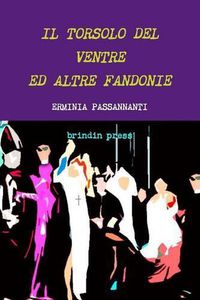 Cover image for IL Torsolo Del Ventre Ed Altre Fandonie