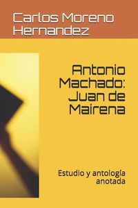 Cover image for Antonio Machado: Juan de Mairena: Estudio Y Antolog a Anotada