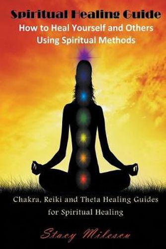 Cover image for Spiritual Healing Guide: How to Heal Yourself and Others Using Spiritual Methods (Large Print): Chakra, Reiki and Theta Healing Guides for Spir