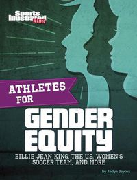 Cover image for Athletes for Gender Equity: Billie Jean King, the U.S. Women's Soccer Team, and More