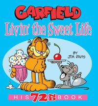 Cover image for Garfield Livin' the Sweet Life: His 72nd Book