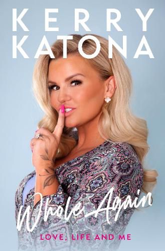 Cover image for Kerry Katona: Whole Again: Love, Life and Me