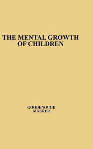 Cover image for The Mental Growth of Children from Two to Fourteen Years: A Study of the Predictive Value of the Minnesota Preschool Scales
