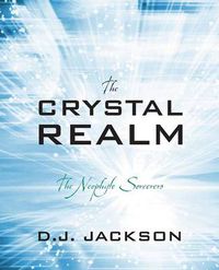 Cover image for The Crystal Realm: The Neophyte Sorcerers