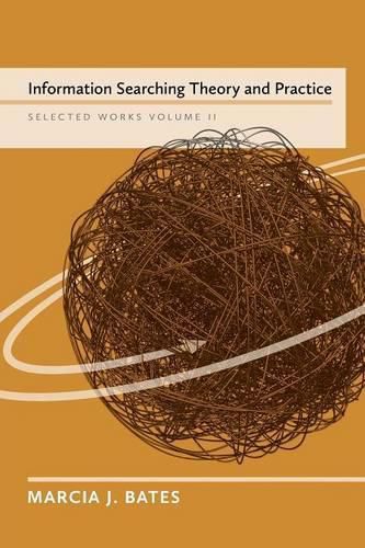 Information Searching Theory and Practice: Selected Works of Marcia J. Bates, Volume II