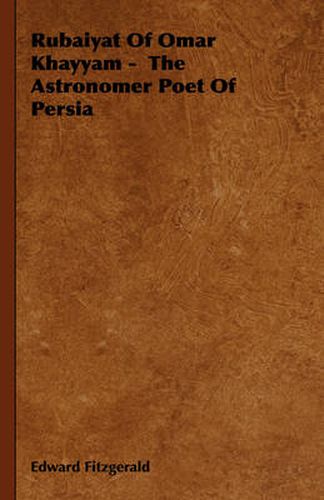 Cover image for Rubaiyat of Omar Khayyam - The Astronomer Poet of Persia