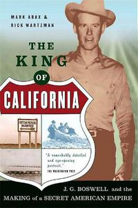 Cover image for The King Of California: J.G. Boswell and the Making of A Secret American Empire