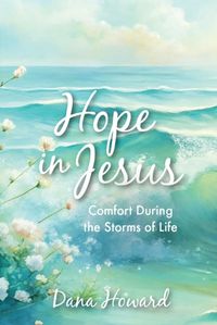 Cover image for Hope in Jesus: Comfort During the Storms of Life