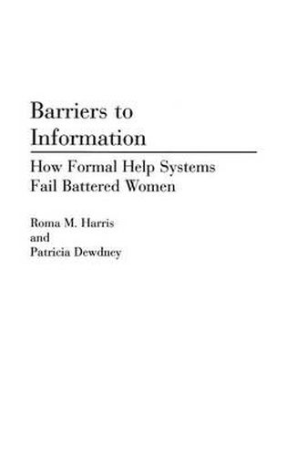 Cover image for Barriers to Information: How Formal Help Systems Fail Battered Women