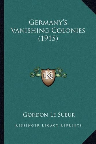 Cover image for Germany's Vanishing Colonies (1915)