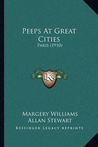 Cover image for Peeps at Great Cities: Paris (1910)