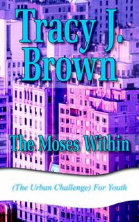 Cover image for The Moses Within: (The Urban Challenge) For Youth