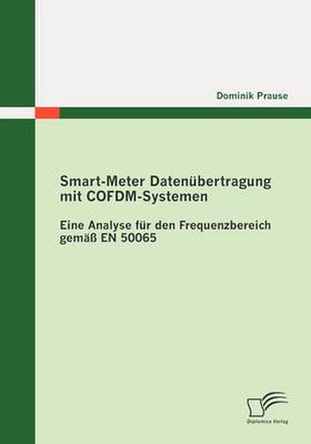 Cover image for Smart-Meter Datenubertragung mit COFDM-Systemen: Eine Analyse fur den Frequenzbereich gemass EN 50065