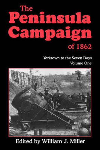 Cover image for The Peninsula Campaign Of 1862: Yorktown To The Seven Days, Vol. 1